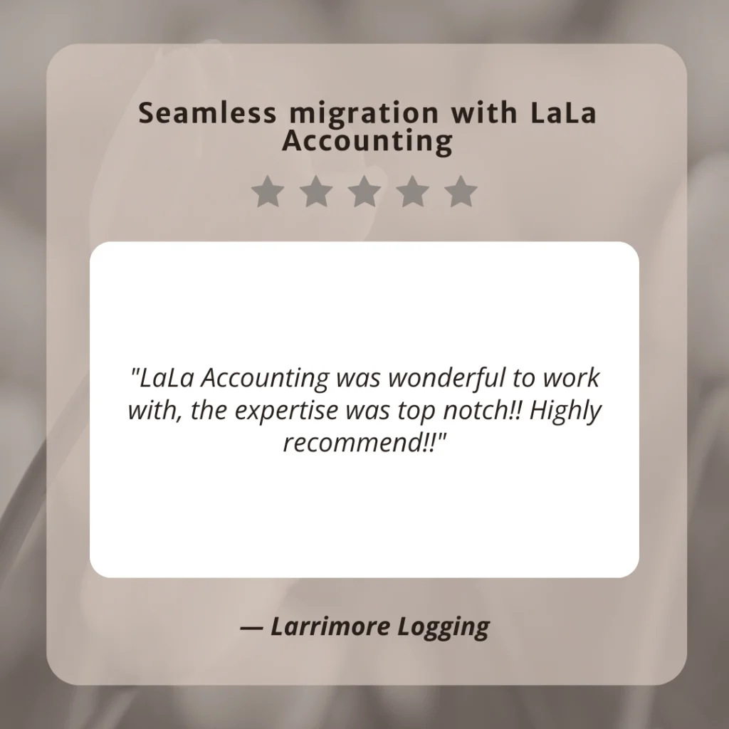 Client testimonial screenshot from Larrimore Logging for LaLa Accounting Software Support